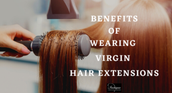 How Virgin Hair Extensions can change our appearance? What are the Benefits?